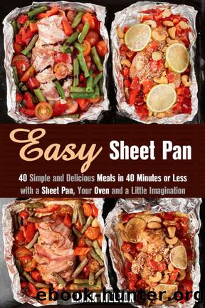 Easy Sheet Pan: 40 Simple and Delicious Meals in 40 Minutes or Less with a Sheet Pan, Your Oven and a Little Imagination (Quick and Easy Dump Dinners) by Emma Melton