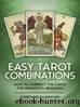 Easy Tarot Combinations: How to Connect the Cards for Insightful Readings by Josephine Ellershaw