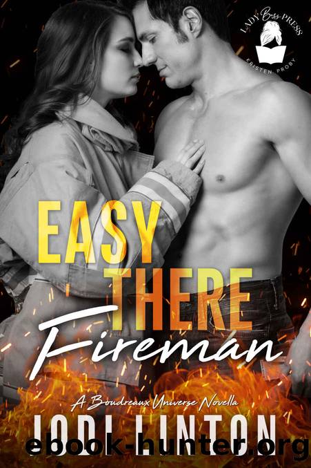 Easy There, Fireman by Linton Jodi & Linton Jodi & Press Lady Boss