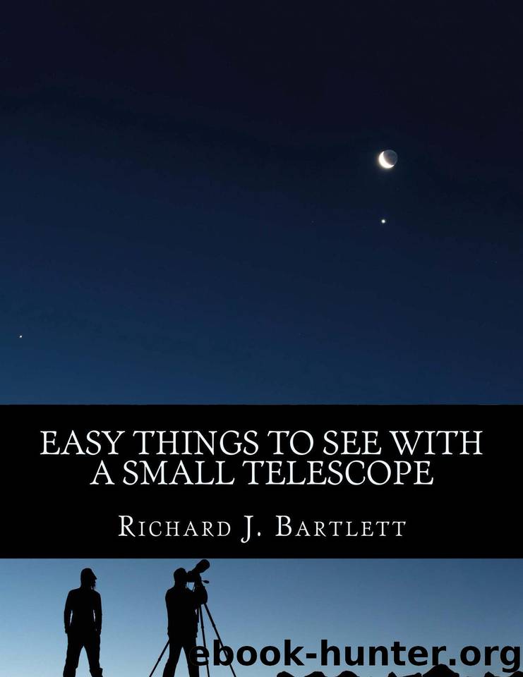 Easy Things to See With a Small Telescope: A Beginner's Guide to Over 60 Easy-to-Find Night Sky Sights (The Easy Astronomy Guides Book 2) by Bartlett Richard J