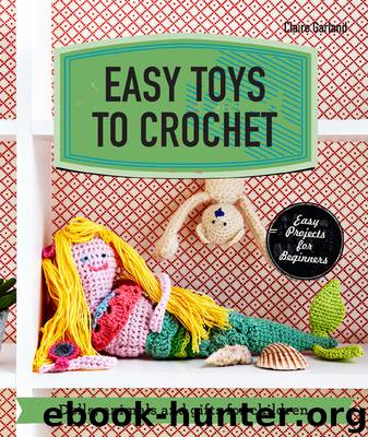 Easy Toys to Crochet by Claire Garland