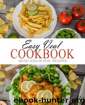 Easy Veal Cookbook: 50 Delicious Veal Recipes (2nd Edition) by BookSumo Press