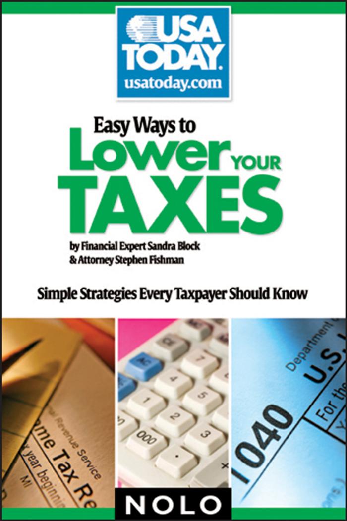 Easy Ways to Lower Your Taxes: Simple Strategies Every Taxpayer Should Know (USA Today Nolo Series) by Sandra Block Stephen Fishman Attorney