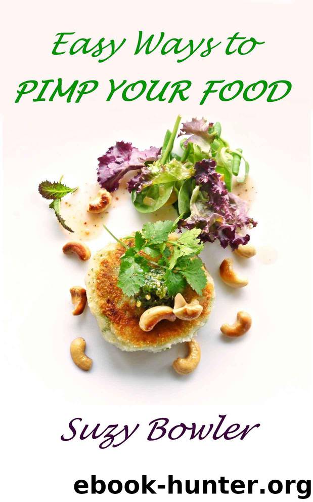 Easy Ways to Pimp your Food by Suzy Bowler