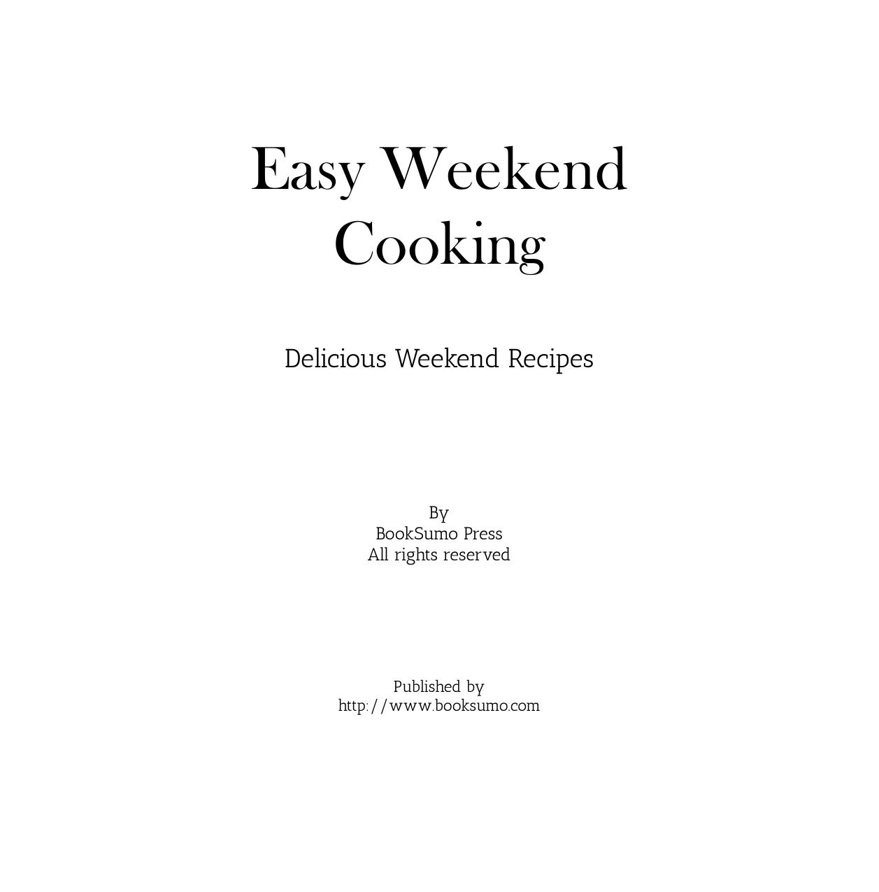Easy Weekend Cooking, 2nd Edition by Unknow
