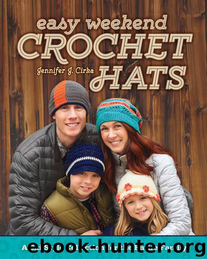 Easy Weekend Crochet Hats by Jennifer J. Cirka