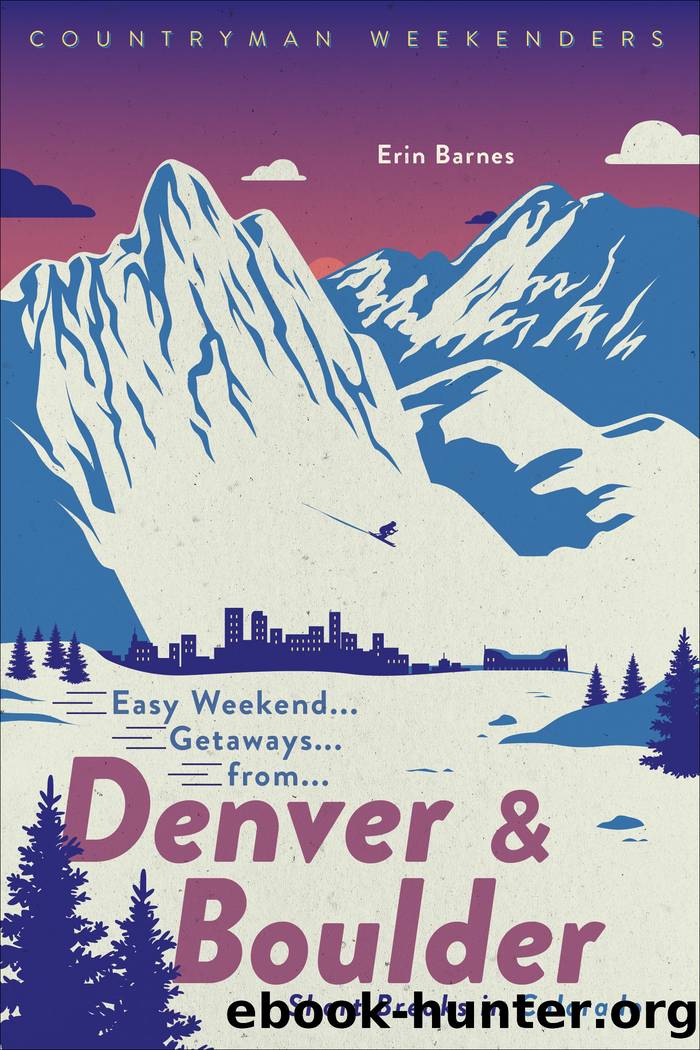 Easy Weekend Getaways from Denver and Boulder by Erin Barnes