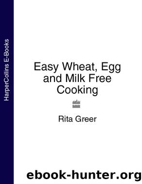 Easy Wheat, Egg and Milk Free Cooking by Rita Greer