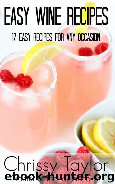 Easy Wine Recipes by Chrissy Taylor