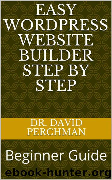 Easy WordPress Website builder Step by Step: Beginner Guide by Dr. David Perchman