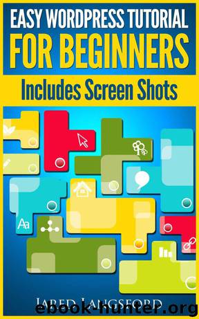 Easy Wordpress Tutorial For Beginners: Easy Wordpress Handbook With Screen Shots (Skills for the Internet) by Langsford Jared