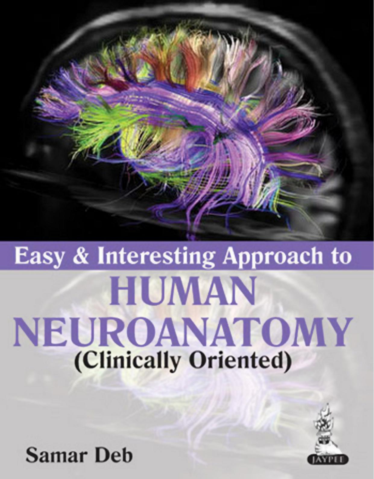 Easy and Interesting Approach to Human Neuroanatomy by Samar Deb