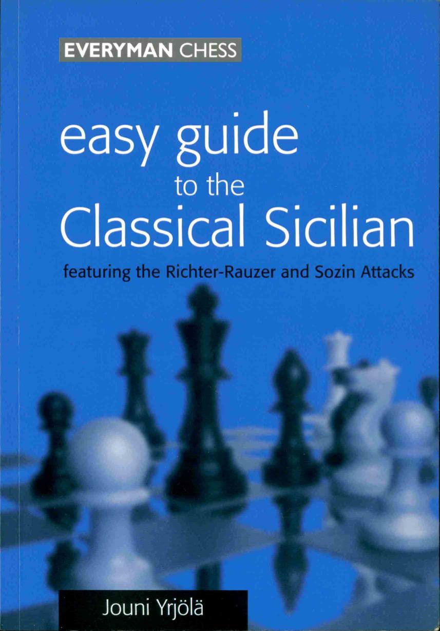Easy guide to the Classical Sicilian by Jouni Yrjölä