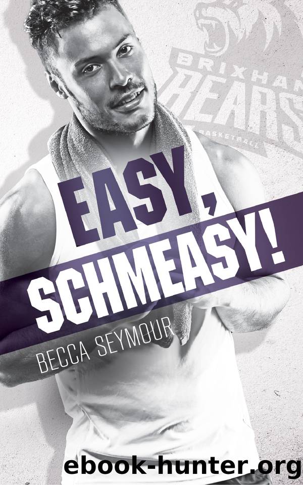Easy, Schmeasy! (Fast Break Book 4) by Becca Seymour