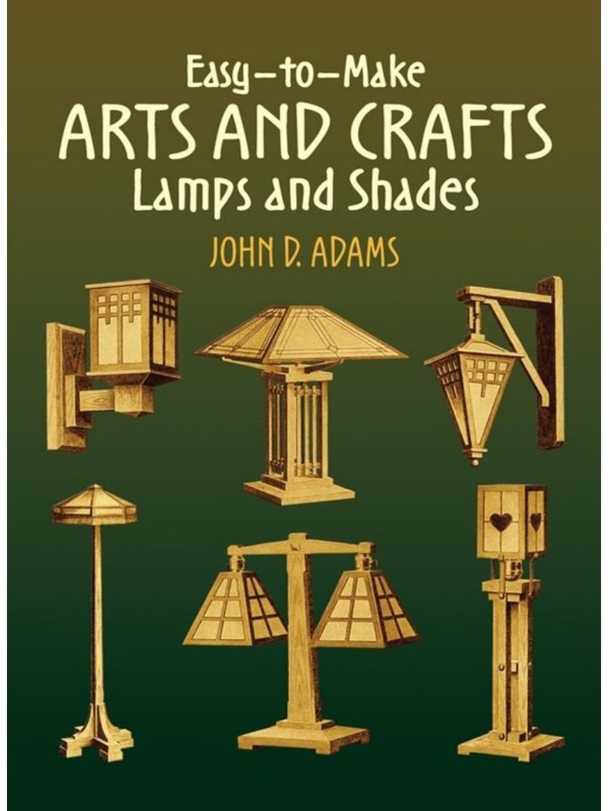 Easy-to-Make Arts and Crafts Lamps and Shades by John D. Adams