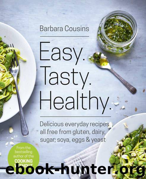 Easy. Tasty. Healthy.: The Ultimate Cooking Without by Barbara Cousins