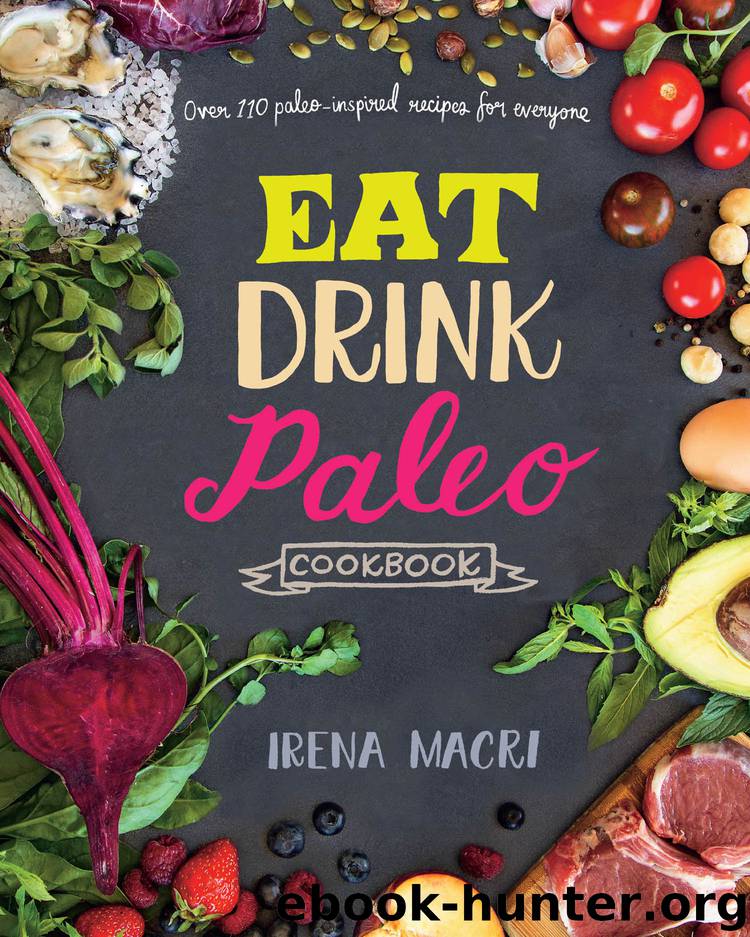 Eat Drink Paleo Cookbook by Irena Macri