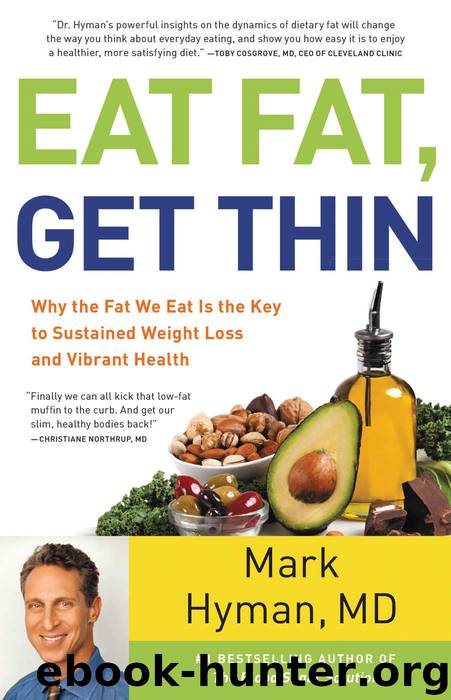 Eat Fat, Get Thin_Why the Fat We Eat Is the Key to Sustained Weight Loss and Vibrant Health by Mark Hyman
