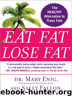 Eat Fat, Lose Fat: Lose Weight and Feel Great With Three Delicious, Science-Based Coconut Diets by Mary G. Enig & Sally Fallon
