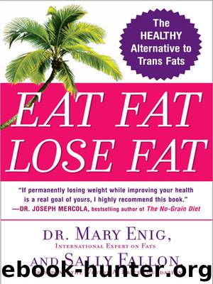 Eat Fat, Lose Fat: Lose Weight and Feel Great With the Delicious, Science-Based Coconut Diet by Mary Enig & Sally Fallon