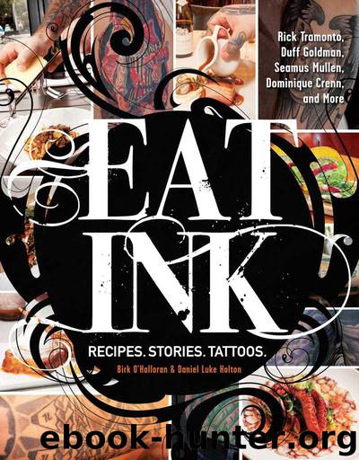 Eat Ink: Recipes. Stories. Tattoos. by O'Halloran Birk & Holton Daniel Luke