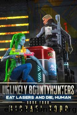 Eat Lasers and Die, Human (Unlikely Bountyhunters Book 4) by Michael Todd & Michael Anderle
