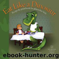 Eat Like a Dinosaur: Recipe & Guidebook for Gluten-free Kids by Paleo Parents