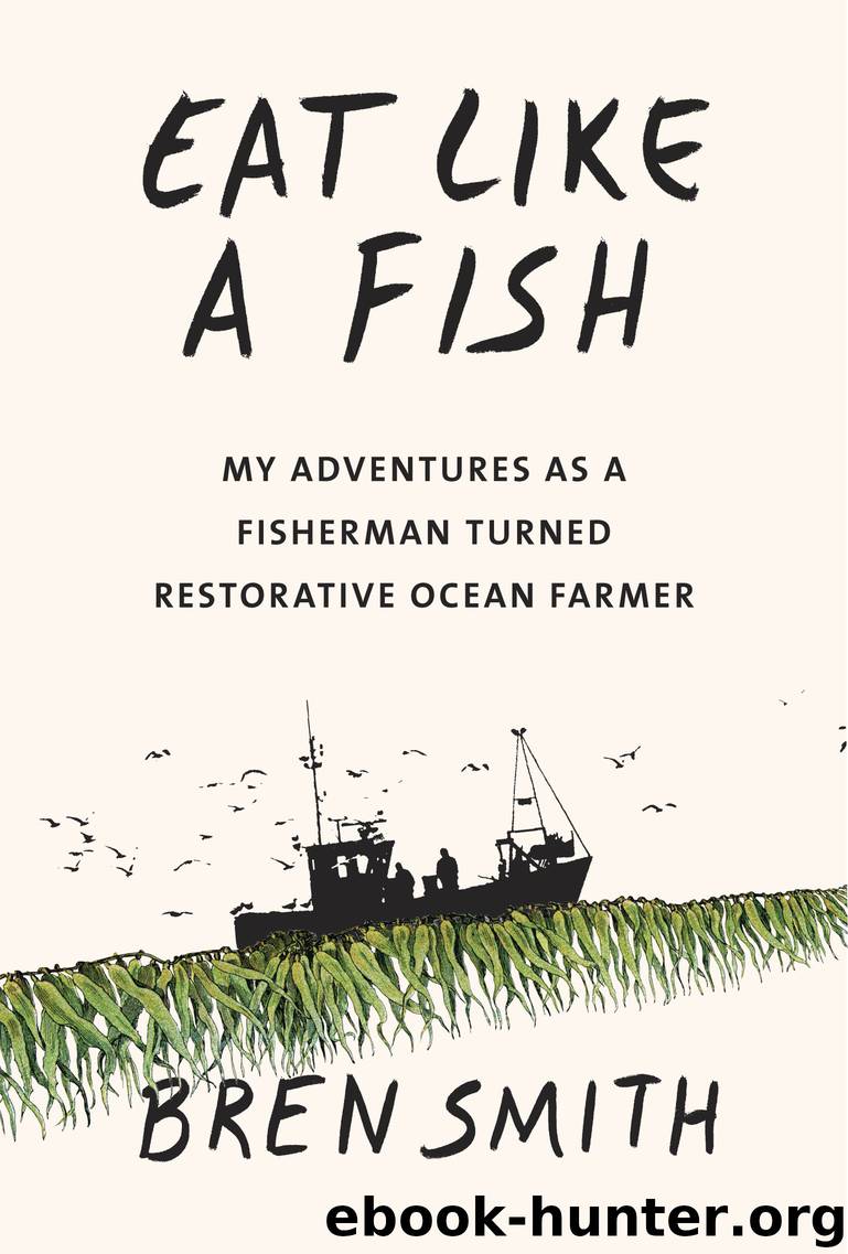 Eat Like a Fish by Bren Smith