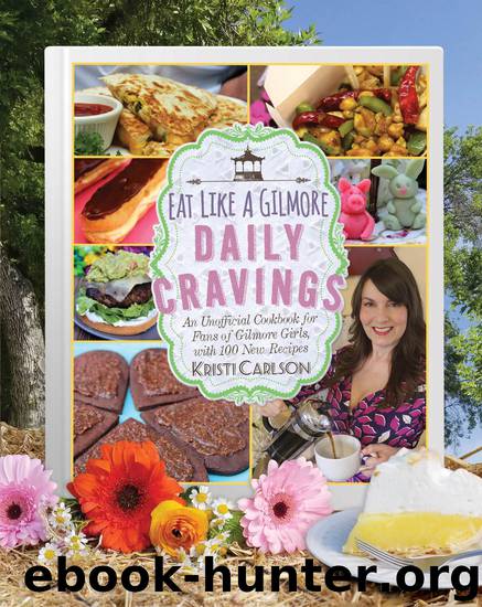 Eat Like a Gilmore by Kristi Carlson