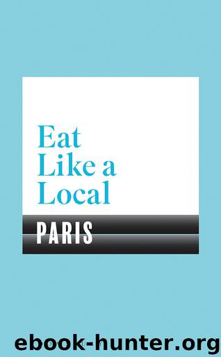Eat Like a Local PARIS by Bloomsbury