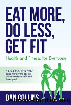 Eat More, Do Less, Get Fit by Dan Collins
