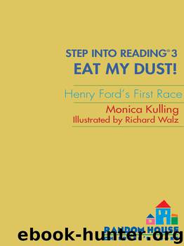 Eat My Dust! Henry Ford's First Race by Monica Kulling & Richard Walz