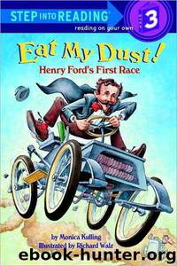 Eat My Dust! Henry Ford's First Race by Monica Kulling;Richard Walz