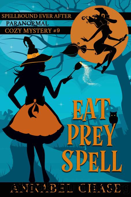 Eat Prey Spell (Spellbound Ever After Paranormal Cozy Mystery Book 9) by Annabel Chase