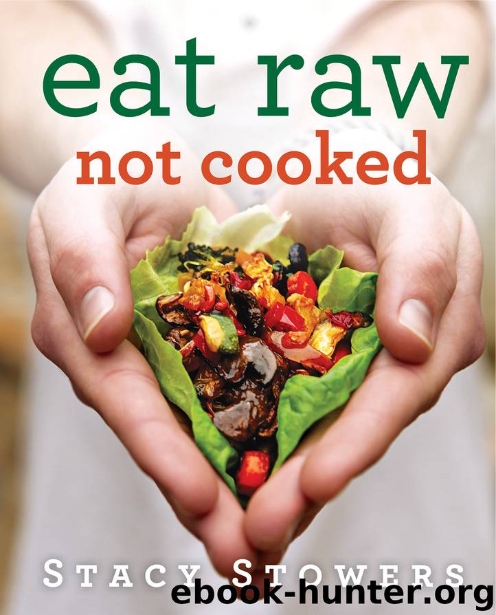 Eat Raw, Not Cooked by Stacy Stowers