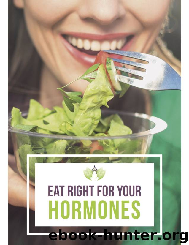 Eat Right For Your Hormones: A 30-Day Meal Plan and Delicious Recipes to Restore Endocrine Balance by Willow Brown & Danielle Lanyard
