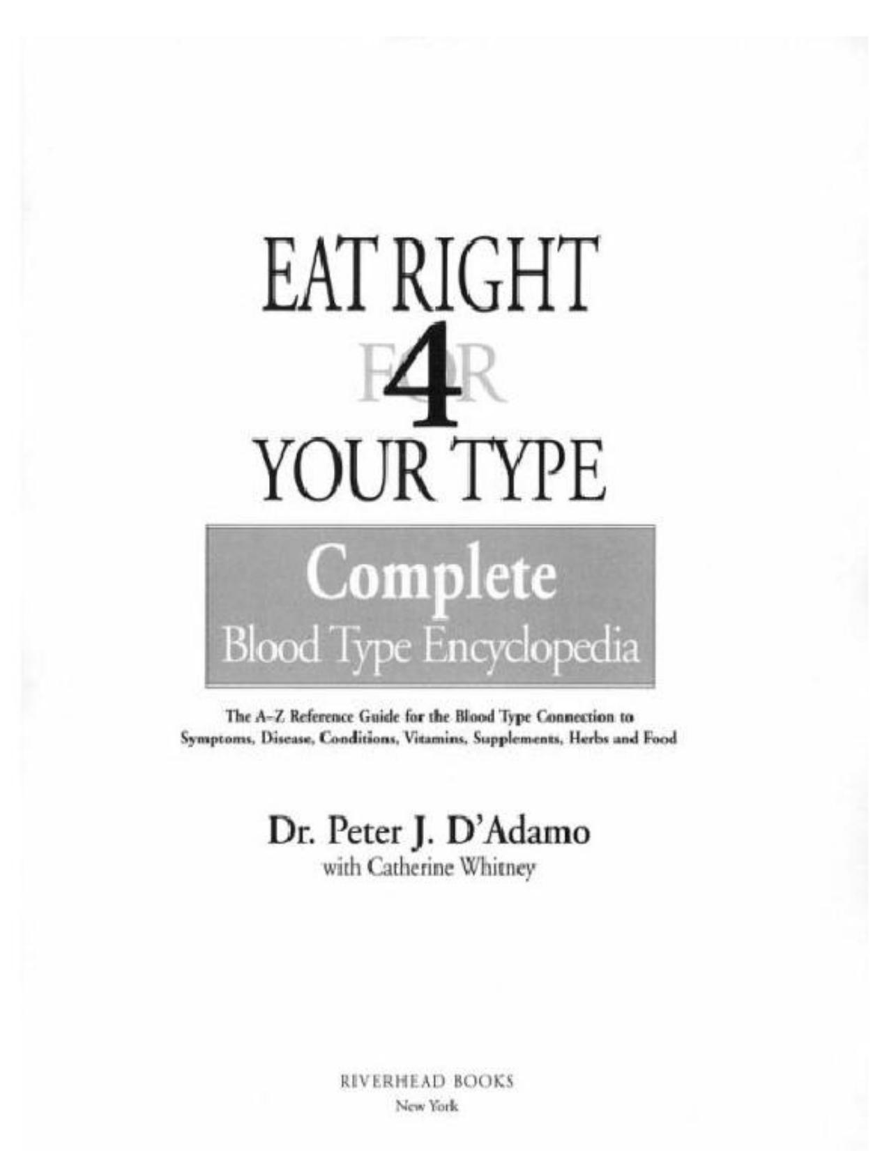 Eat Right for 4 Your Type_ Complete Blood Type Encyclopedia by Peter D'Adamo Catherine Whitney