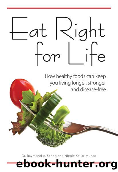 Eat Right for Life by Dr. Raymond A. Schep