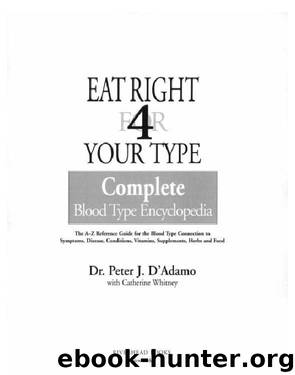 Eat Right for Your Type Complete Blood Type Encyclopedia by Dr. Peter J. D'Adamo