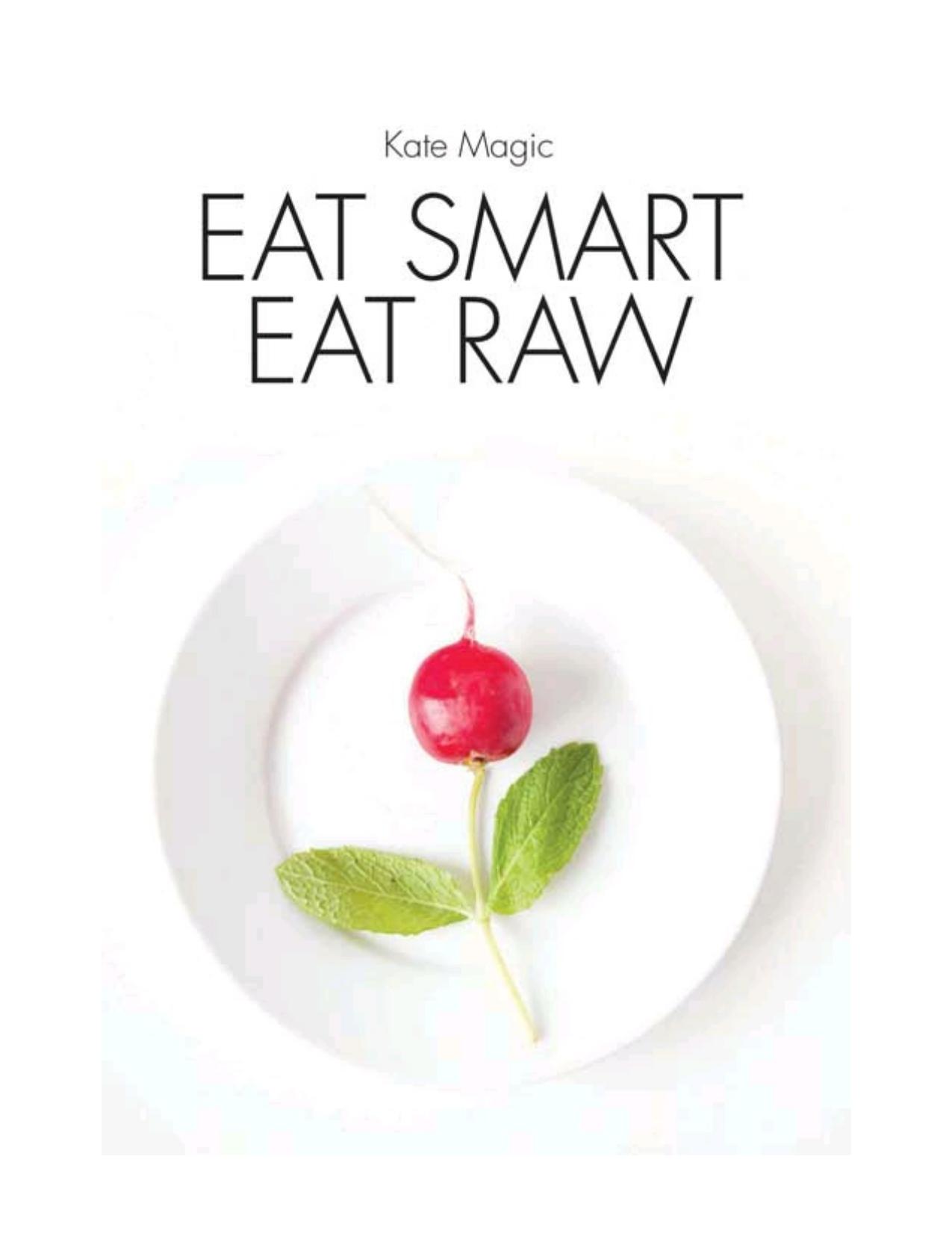 Eat Smart Eat Raw by Kate Magic