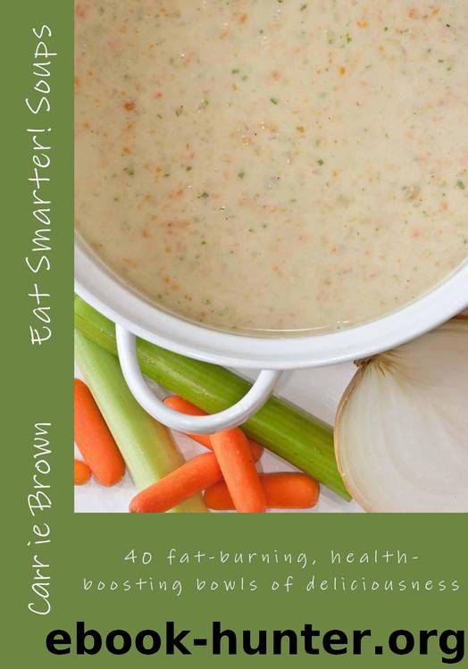 Eat Smarter! Soups by Carrie Brown