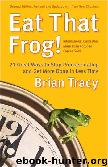 Eat That Frog!: 21 Great Ways to Stop Procrastinating and Get More Done in Less Time by Tracy Brian
