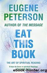 Eat This Book: A Conversation in the Art of Spiritual Reading by Eugene Peterson