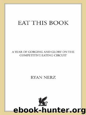 Eat This Book: A Year of Gorging and Glory on the Competitive Eating Circuit by Ryan Nerz
