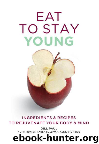 Eat To Stay Young: Ingredients and recipes to rejuvenate your body and mind by Gill Paul