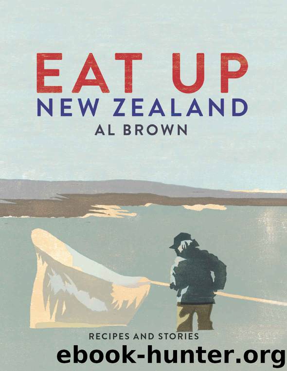 Eat Up, New Zealand: Recipes and stories by Al Brown