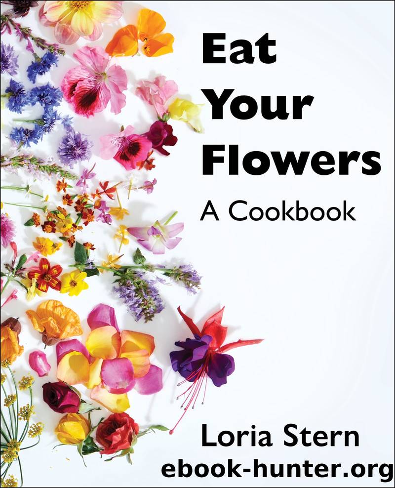 Eat Your Flowers : A Cookbook (9780063204270) by Stern Loria