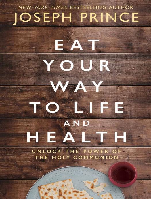 Eat Your Way to Life and Health by Joseph Prince
