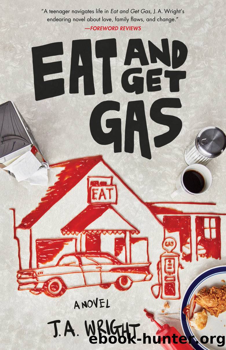 Eat and Get Gas by J. A. Wright