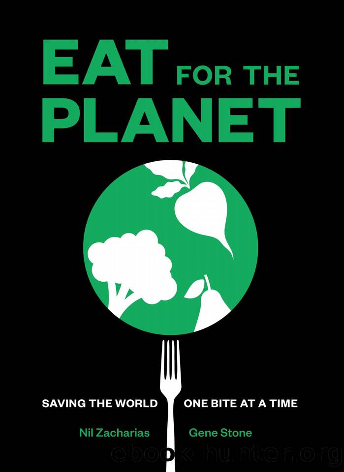 Eat for the Planet: Saving the World One Bite at a Time by Nil Zacharias & Gene Stone
